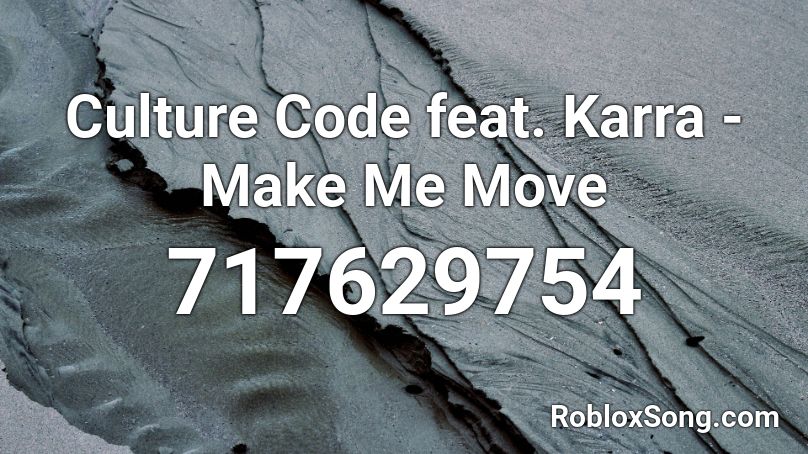 Culture Code feat. Karra - Make Me Move Roblox ID