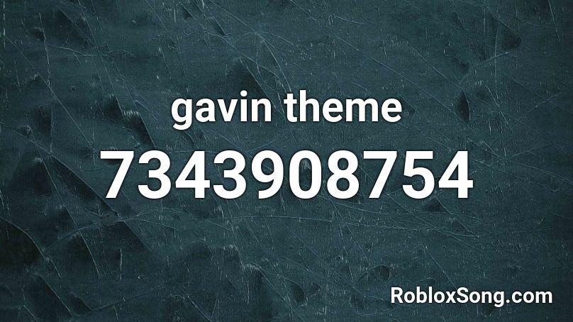 Gavin Theme (long version) Roblox ID