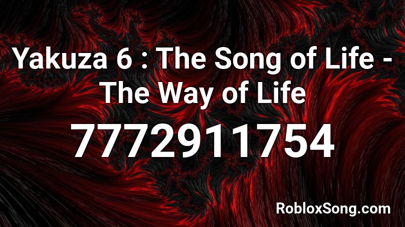 Yakuza 6 : The Song of Life - The Way of Life Roblox ID