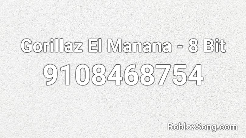 Gorillaz El Manana - 8 Bit Roblox ID