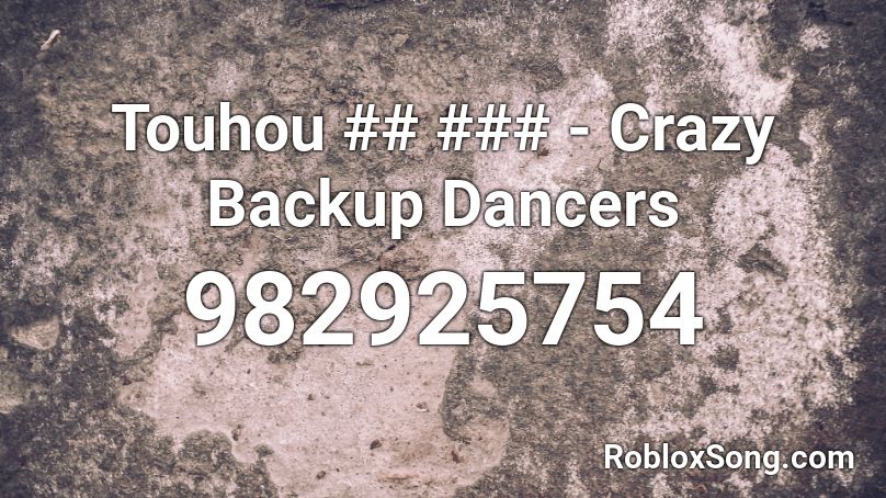 Touhou ## ### - Crazy Backup Dancers Roblox ID