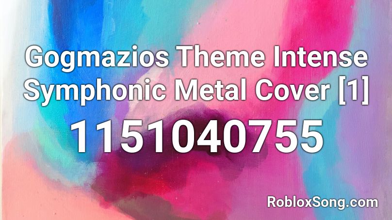 Gogmazios Theme Intense Symphonic Metal Cover [1] Roblox ID