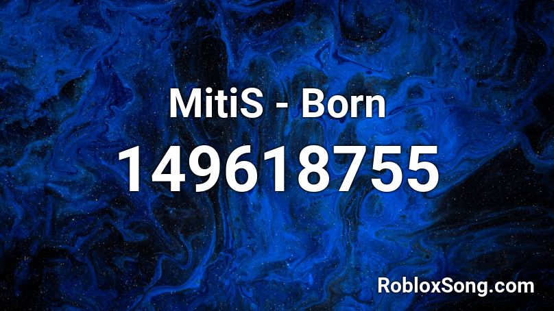 MitiS - Born Roblox ID