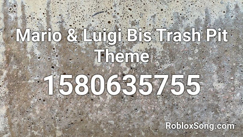 Mario & Luigi Bis Trash Pit Theme Roblox ID