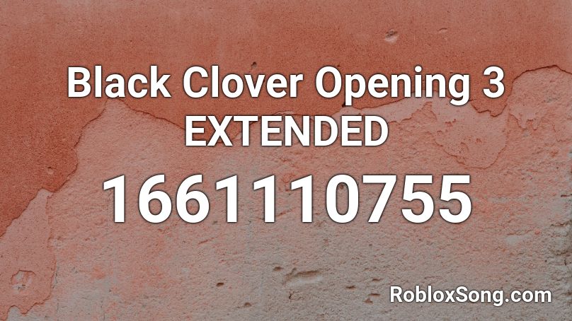 Black Clover Opening 3 EXTENDED  Roblox ID