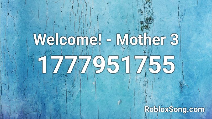 Welcome! - Mother 3 Roblox ID