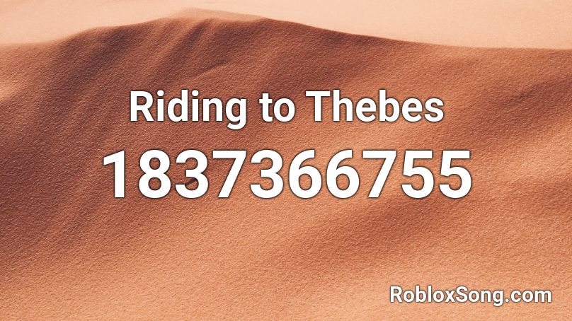 Riding to Thebes Roblox ID