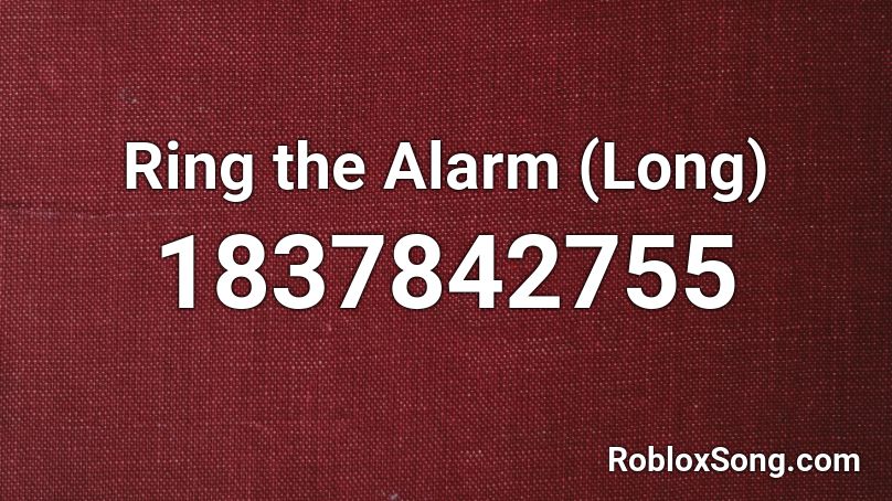 Ring the Alarm (Long) Roblox ID