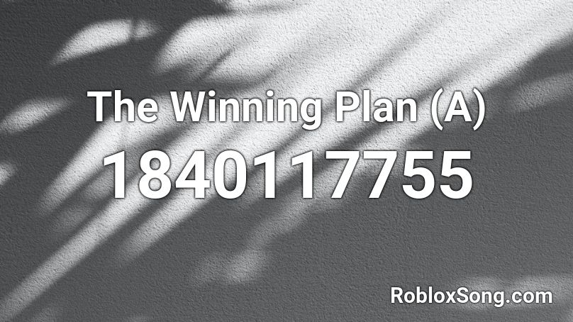 The Winning Plan (A) Roblox ID