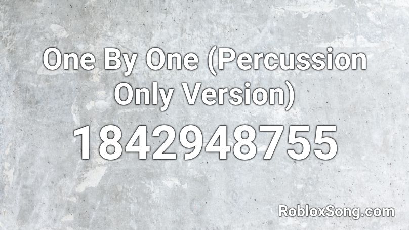 One By One (Percussion Only Version) Roblox ID