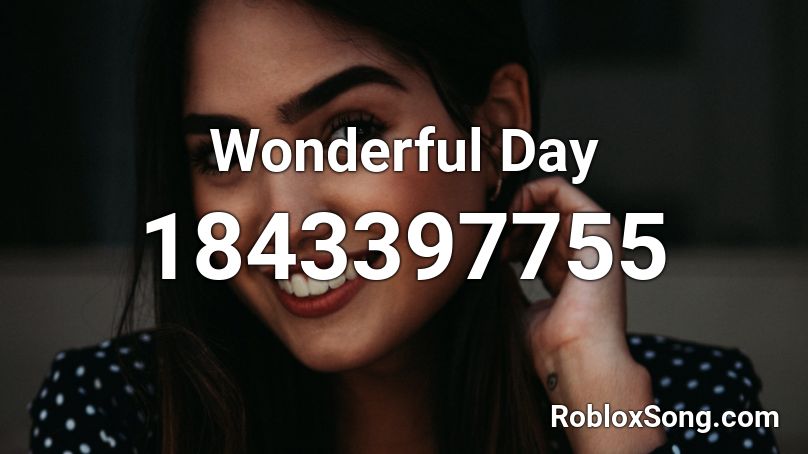 Wonderful Day Roblox ID