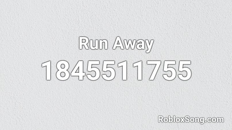 Run Away Roblox ID