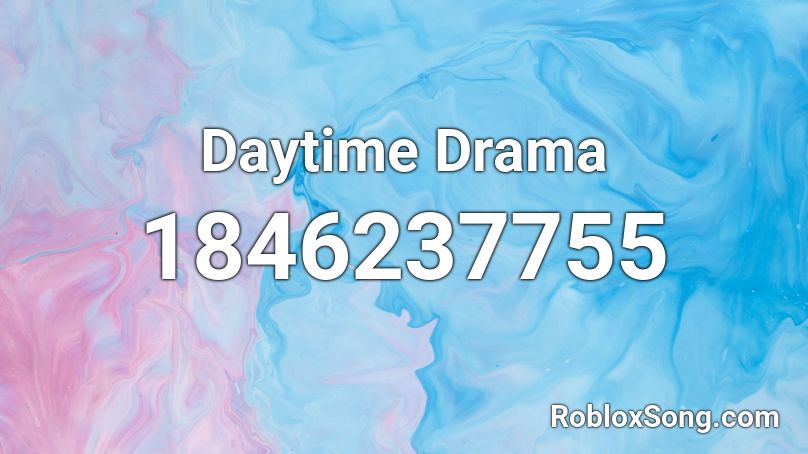 Daytime Drama Roblox ID