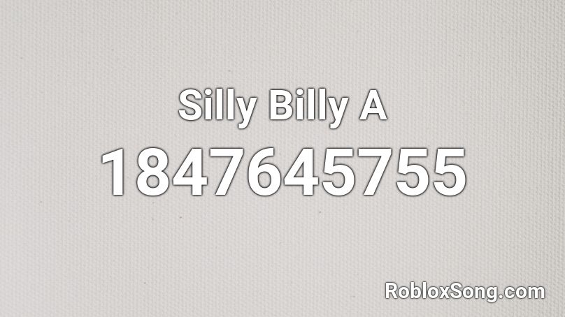 Silly Billy A Roblox ID