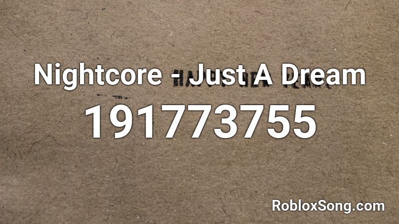 Nightcore - Just A Dream Roblox ID