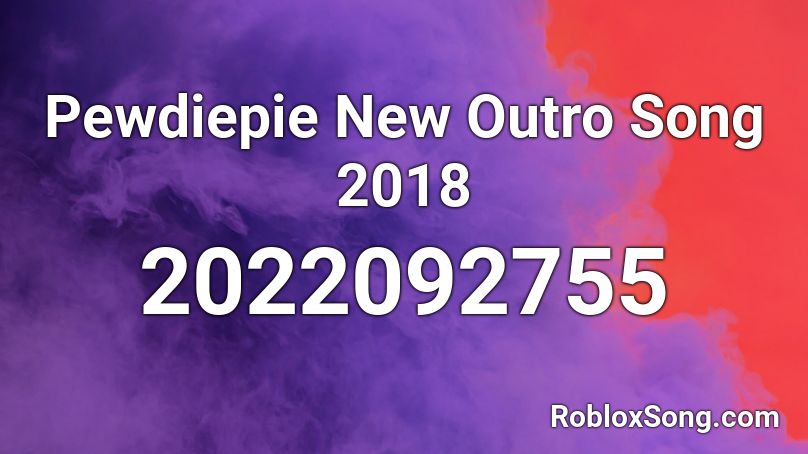 Pewdiepie New Outro Song 2018  Roblox ID