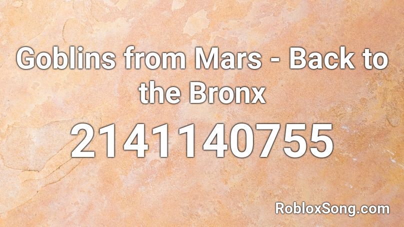 Goblins from Mars - Back to the Bronx Roblox ID