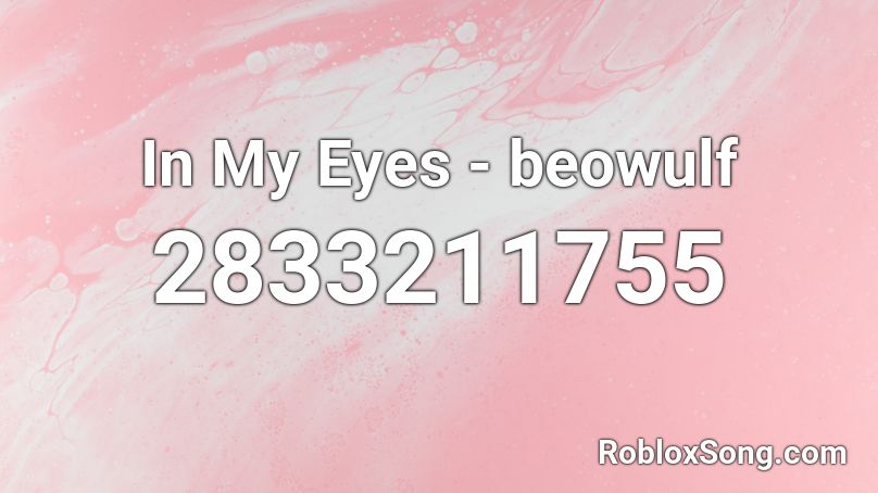 In My Eyes - beowulf Roblox ID