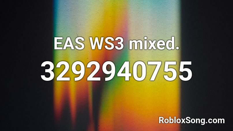 EAS WS3 mixed. Roblox ID