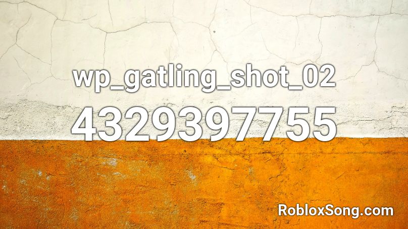 wp_gatling_shot_02 Roblox ID
