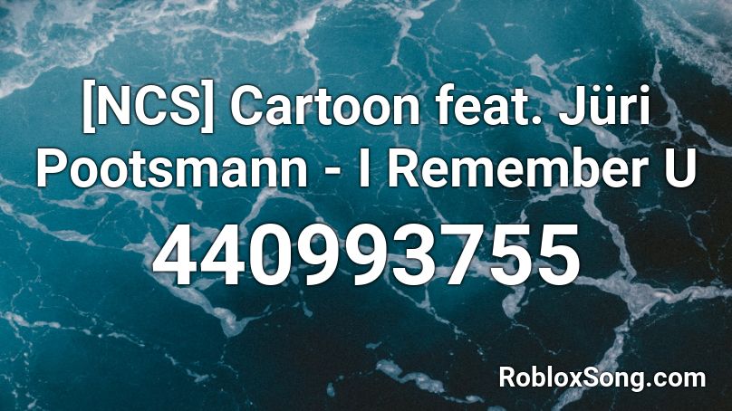 [NCS] Cartoon feat. Jüri Pootsmann - I Remember U  Roblox ID