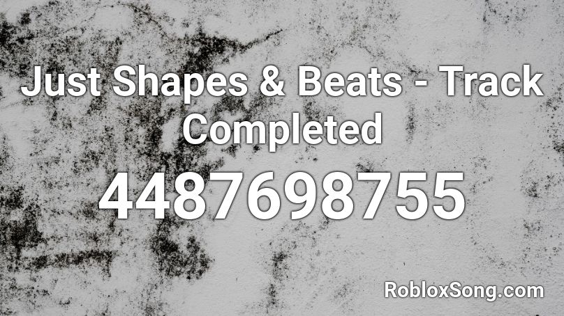 Just Shapes & Beats - Track Completed Roblox ID