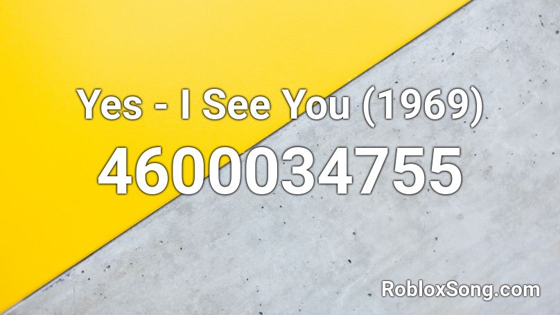 Yes - I See You (1969) Roblox ID