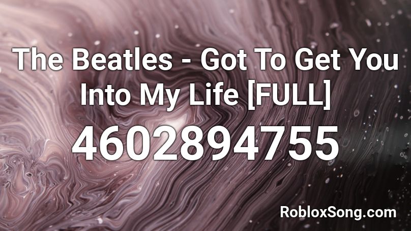 The Beatles Got To Get You Into My Life Full Roblox Id Roblox Music Codes - the beatles i need you roblox song id