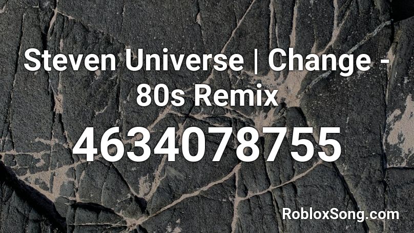 Steven Universe | Change - 80s Remix Roblox ID