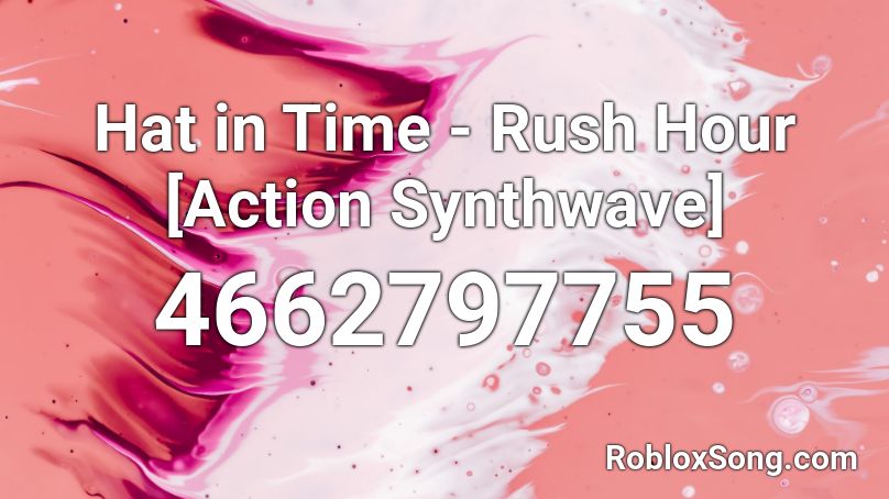 hat-in-time-rush-hour-action-synthwave-roblox-id-roblox-music-codes