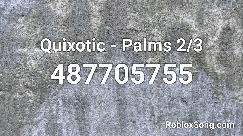 Quixotic Palms 2 3 Roblox Id Roblox Music Codes - roblox halo 3 noob song