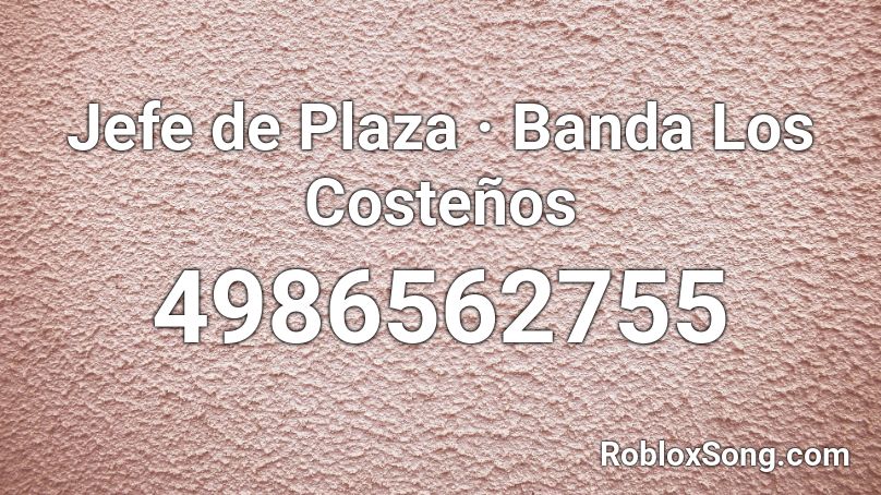 Jefe de Plaza · Banda Los Costeños Roblox ID