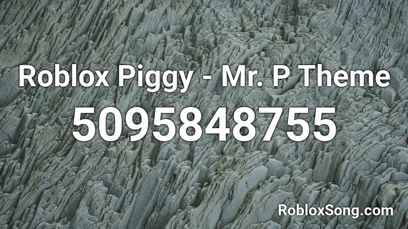 Roblox Piggy - Mr. P Theme Roblox ID