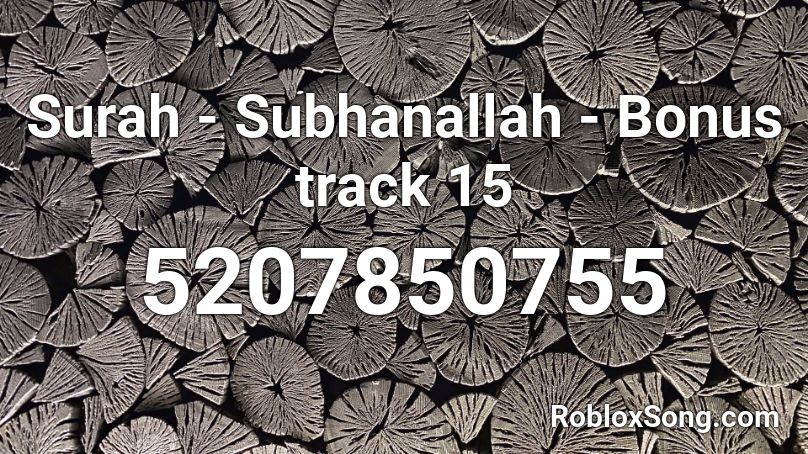 Surah - Subhanallah - Bonus track 15 Roblox ID