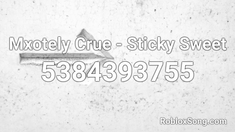 Mxotely Crue - Sticky Sweet Roblox ID