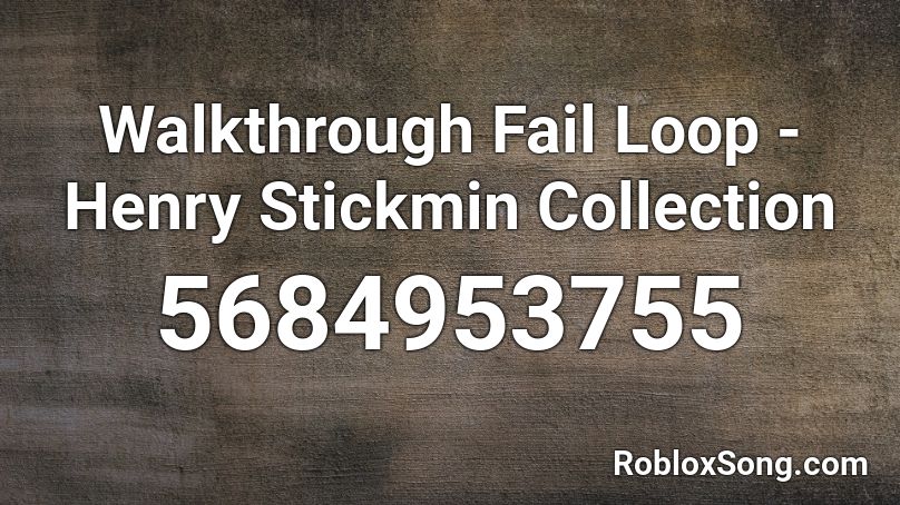 Walkthrough Fail Loop - Henry Stickmin Collection Roblox ID