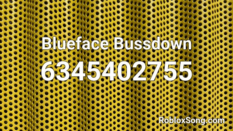 Blueface Bussdown Roblox Id Roblox Music Codes - bussdown blueface roblox id