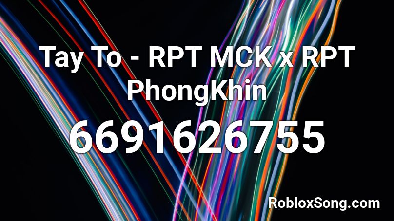 Tay To - RPT MCK x RPT PhongKhin Roblox ID