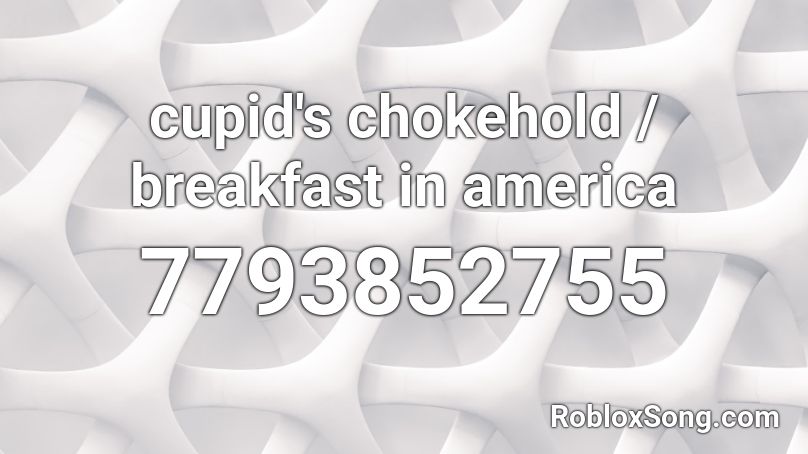 cupid's chokehold / breakfast in america Roblox ID