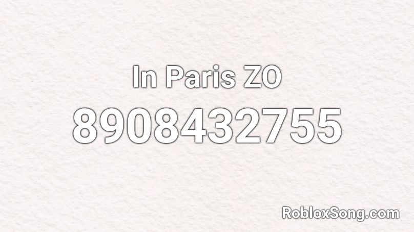 In Paris ZO Roblox ID