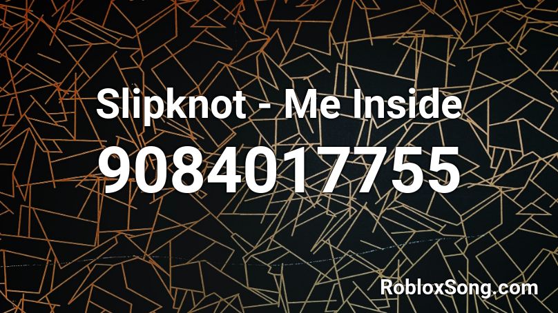 Slipknot - Me Inside Roblox ID