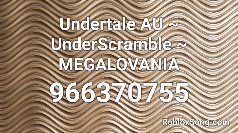 Undertale AU ~ UnderScramble ~ MEGALOVANIA Roblox ID