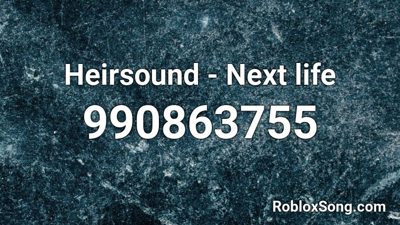 Heirsound - Next life Roblox ID