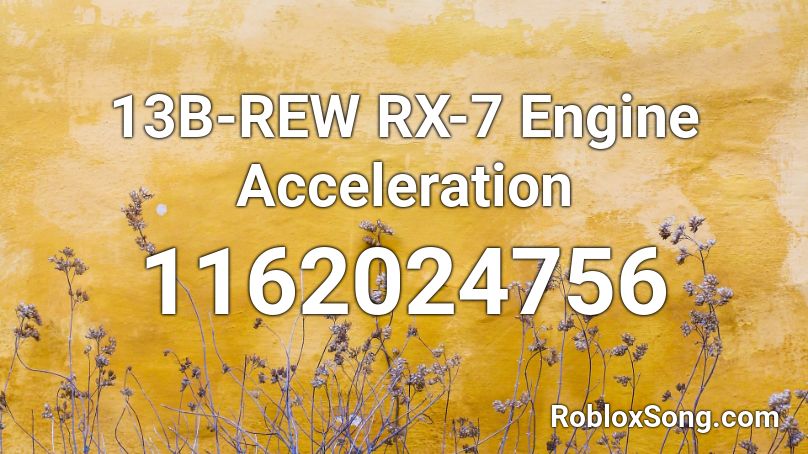 13B-REW RX-7 Engine Acceleration Roblox ID
