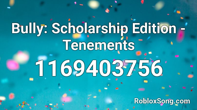 Bully Scholarship Edition Tenements Roblox Id Roblox Music Codes - the bully song roblox