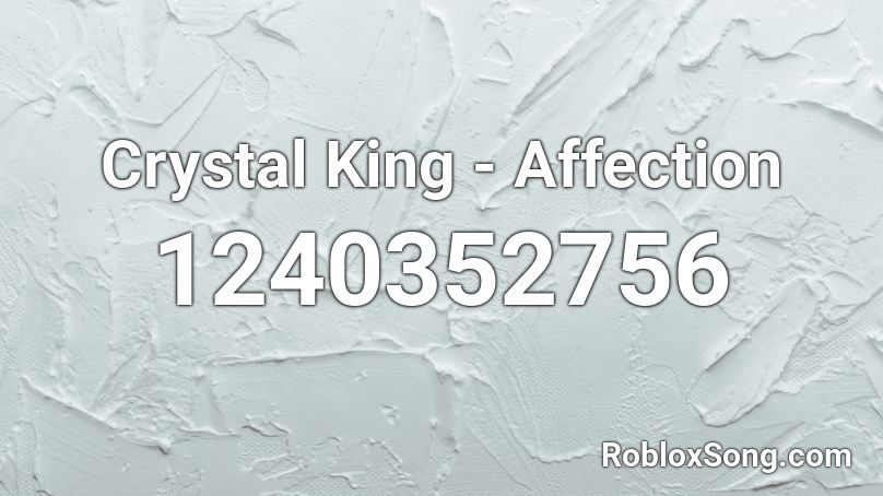 Crystal King - Affection Roblox ID
