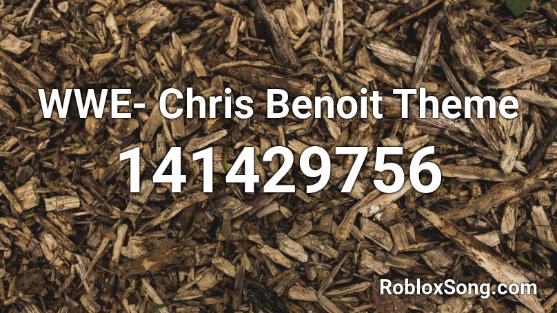 WWE- Chris Benoit Theme Roblox ID