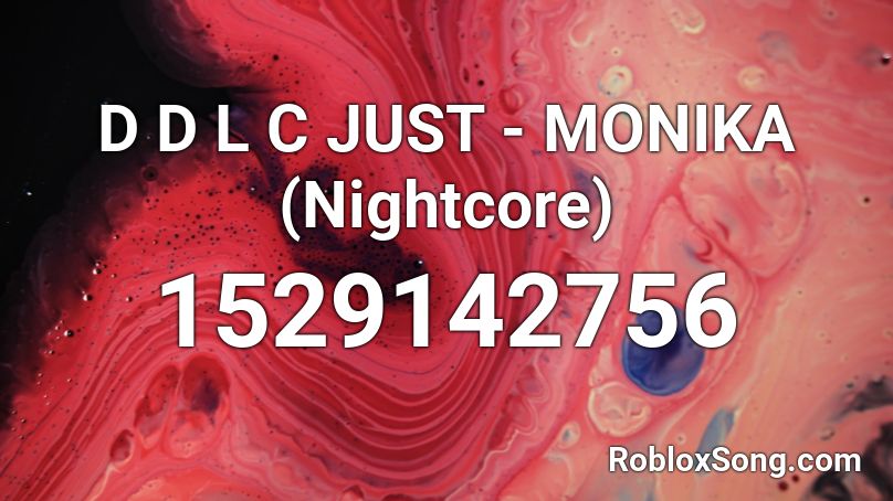 D D L C JUST - MONIKA (Nightcore) Roblox ID