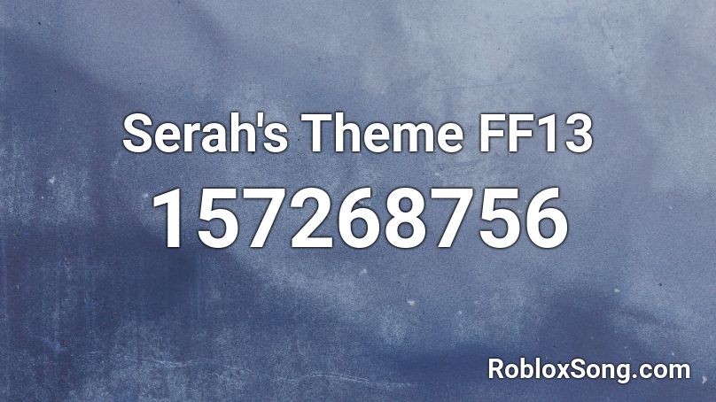 Serah's Theme FF13 Roblox ID