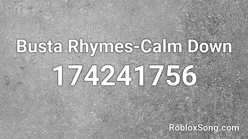 Busta Rhymes-Calm Down Roblox ID